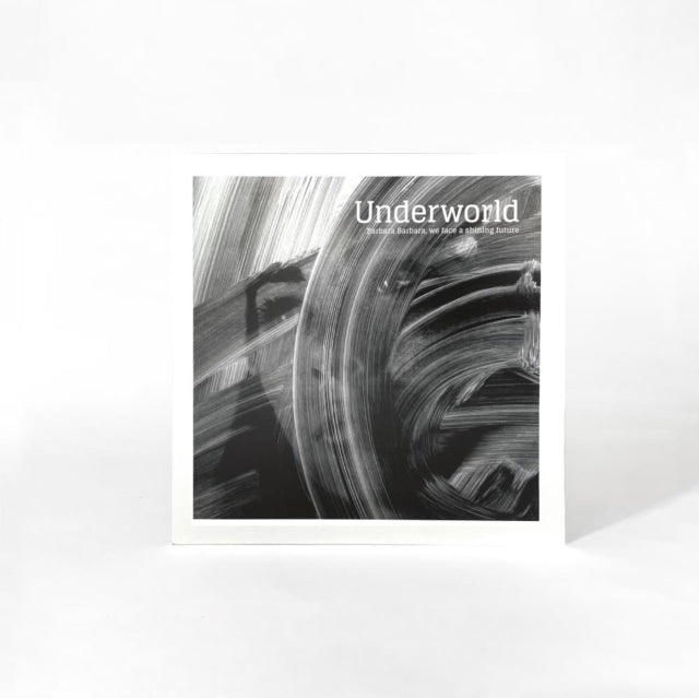 Underworld - Barbara Barbara We Face A Shining Future
