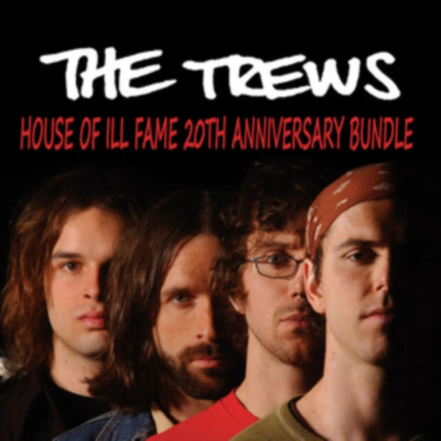 Trews - House Of Ill Fame 20Th Anniversary