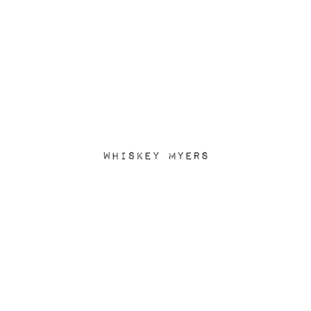 Whiskey Myers - Whiskey Myers