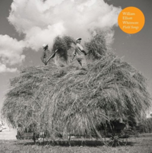 William Elliott Whitmore - Field Songs