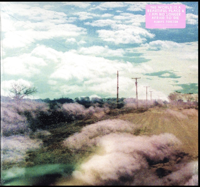 World Is A Beautiful Place & I Am No Longer Afraid - Always Foreign