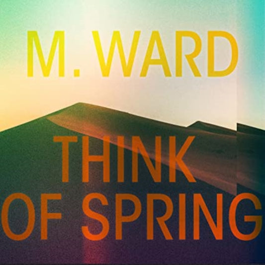 M. Ward - Think Of Spring - Translucent Orange