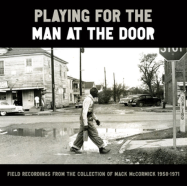 Playing For The Man At The Door: Field Recordings - Playing For The Man At The Door: Field Recordings