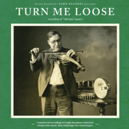 Turn Me Loose: Outsiders Of Old-Time Music / Var - Turn Me Loose: Outsiders Of Old-Time Music / Var