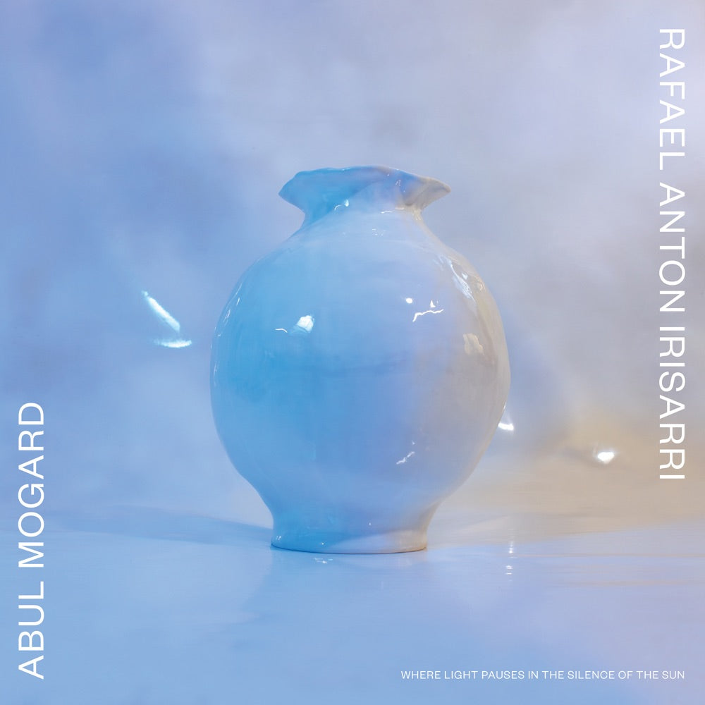 Abul / Rafael Anton Irisarri Mogard - Where Light Pauses In The Silence Of The Sun
